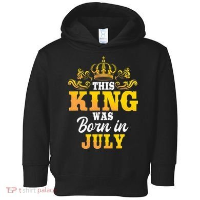 This King Was Born In July Birthday Party Celebration Toddler Hoodie