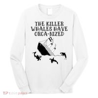 The Killer Whales Have Orca Nized Killer Whales Rich Environmentalist Long Sleeve Shirt thumb 0