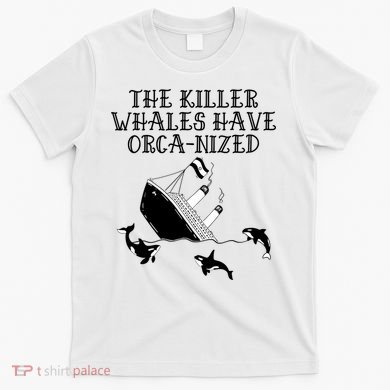 The Killer Whales Have Orca Nized Killer Whales Rich Environmentalist T-Shirt