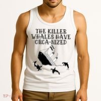 The Killer Whales Have Orca Nized Killer Whales Rich Environmentalist Tank Top thumb 3