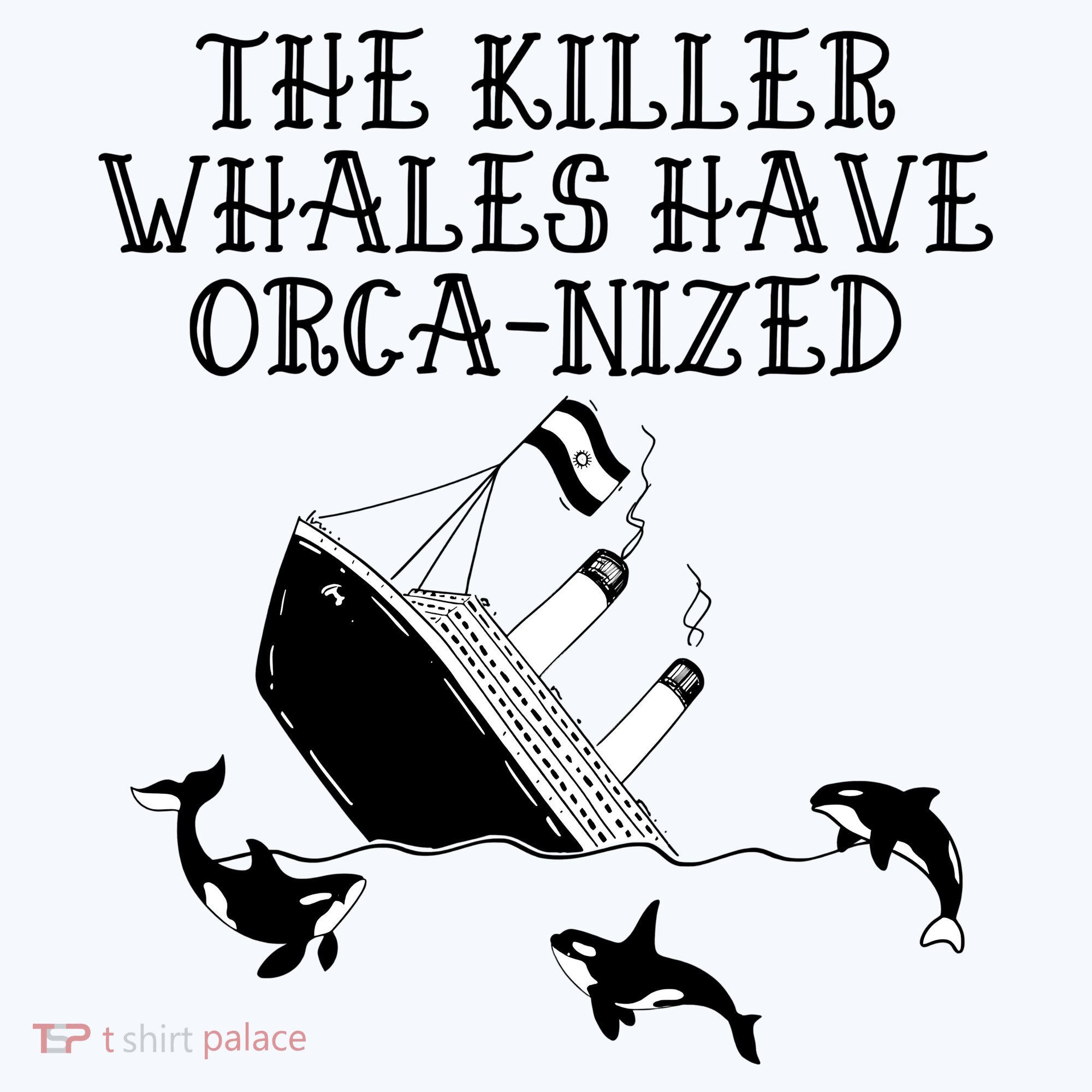 The Killer Whales Have Orca Nized Killer Whales Rich Environmentalist Tank Top