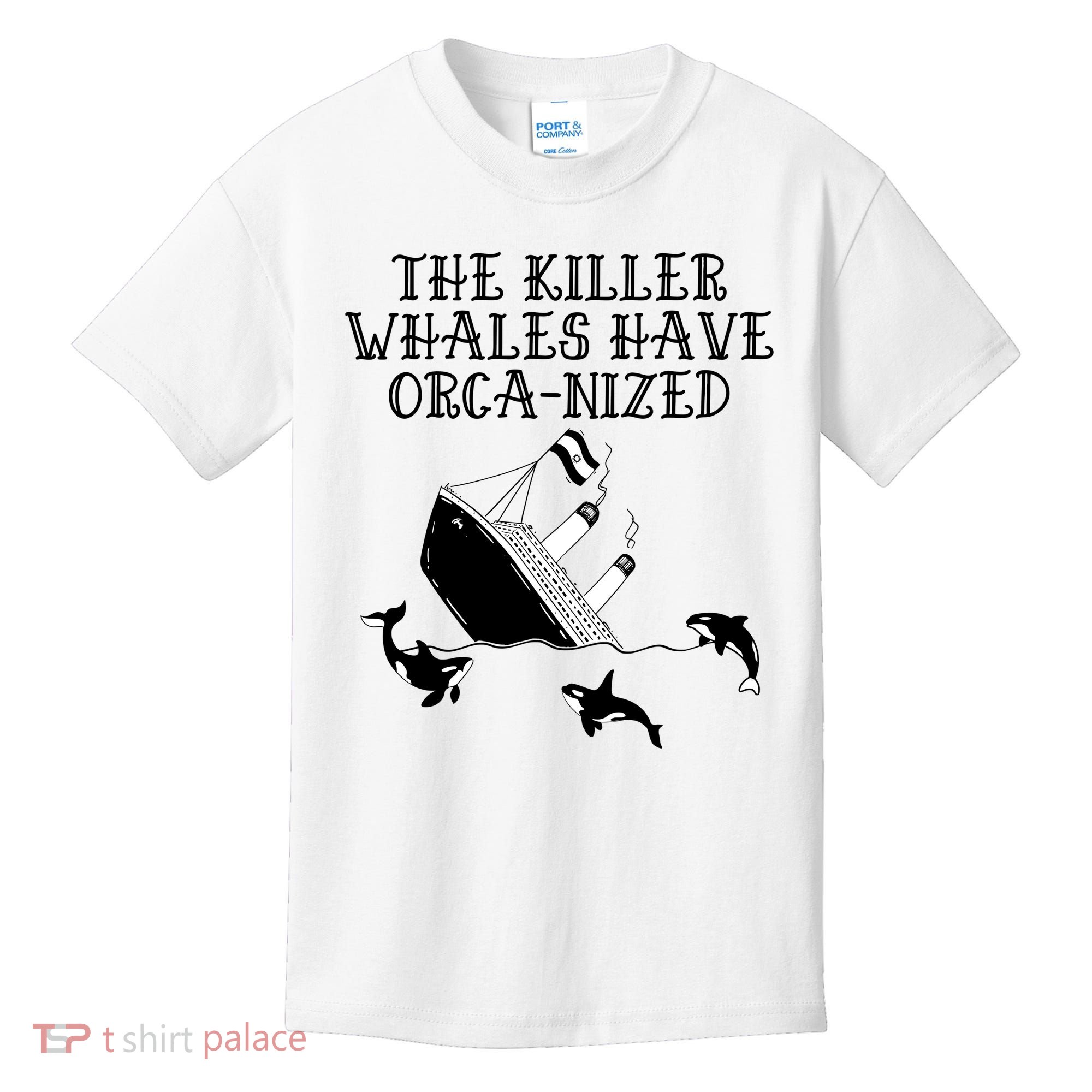 The Killer Whales Have Orca Nized Killer Whales Rich Environmentalist Kids T-Shirt