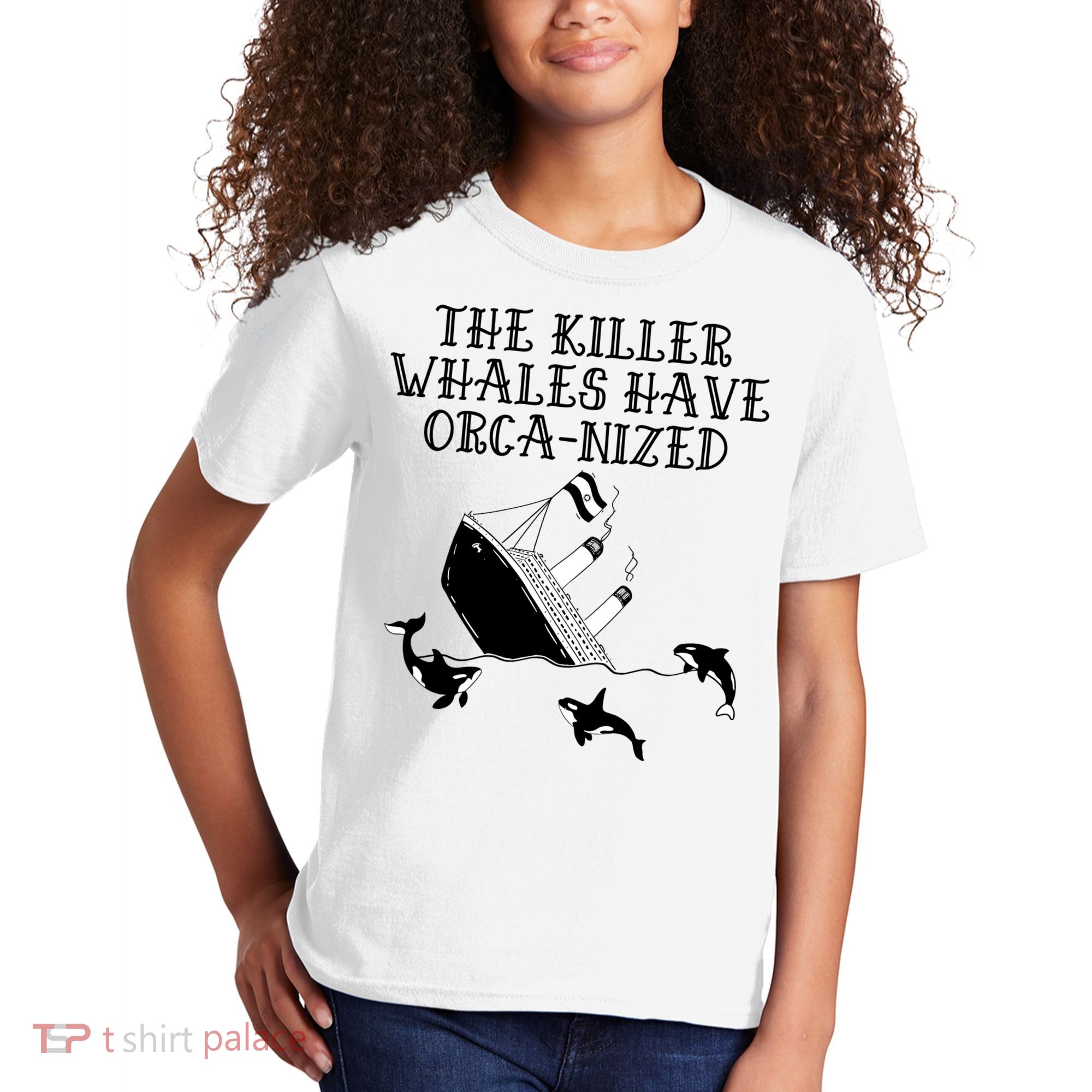 The Killer Whales Have Orca Nized Killer Whales Rich Environmentalist Kids T-Shirt