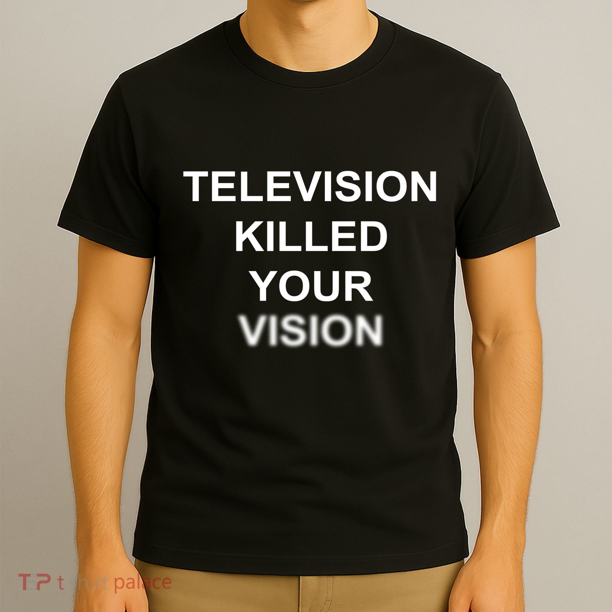 Television Killed Your Vision T-Shirt