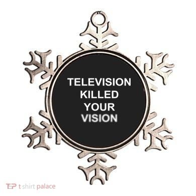 Television Killed Your Vision Ornament