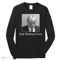 Trump Law Abiding Citizen My Ass Got Arrested Long Sleeve Shirt thumb 0