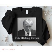 Trump Law Abiding Citizen My Ass Got Arrested Sweatshirt thumb 2
