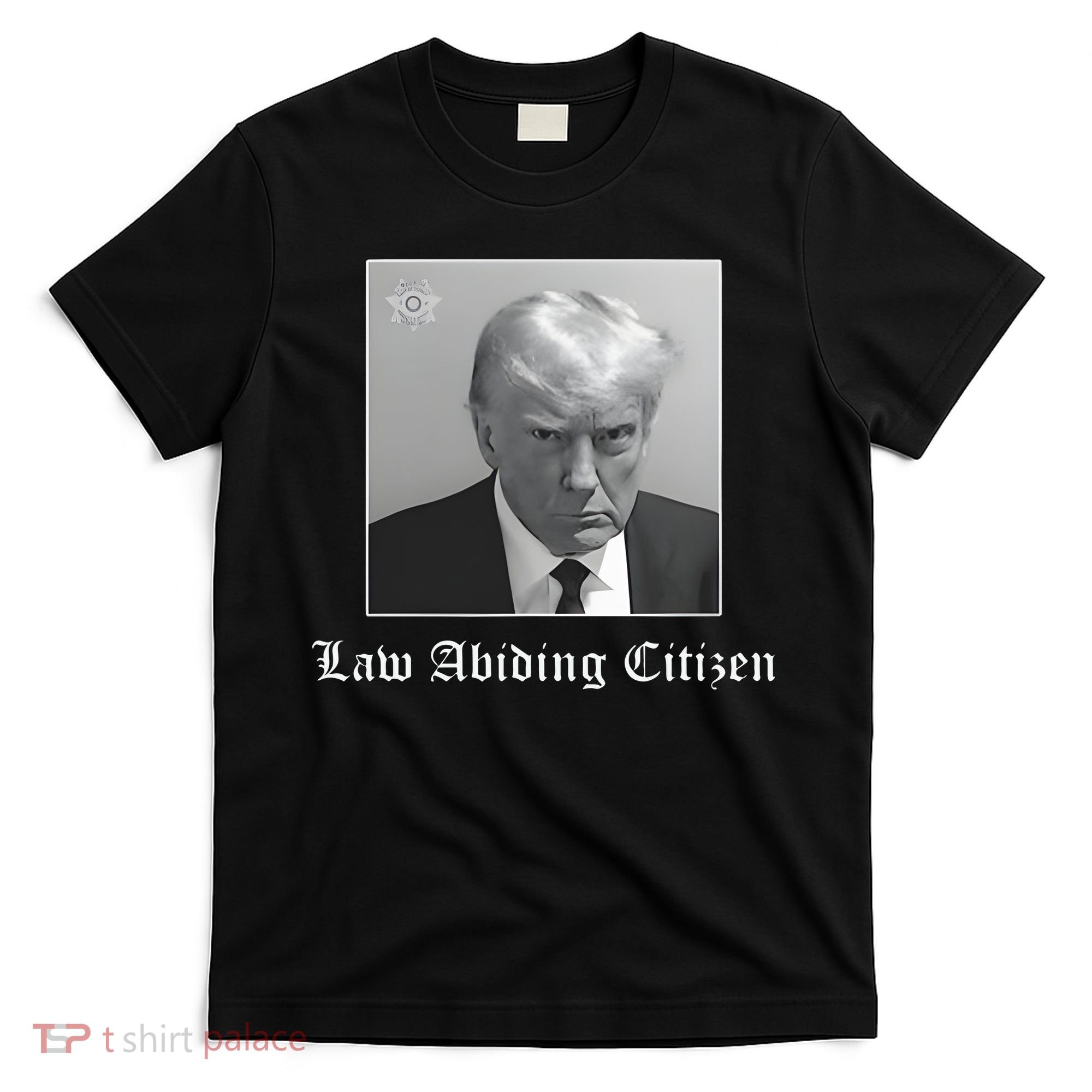 Trump Law Abiding Citizen My Ass Got Arrested T-Shirt