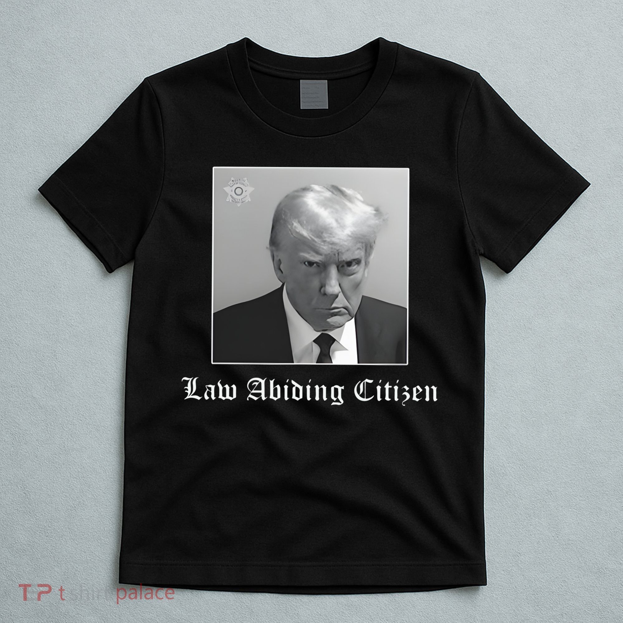 Trump Law Abiding Citizen My Ass Got Arrested T-Shirt