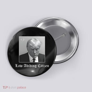 Trump Law Abiding Citizen My Ass Got Arrested Button