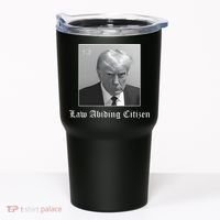 Trump Law Abiding Citizen My Ass Got Arrested Tumbler thumb 0