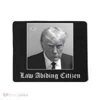 Trump Law Abiding Citizen My Ass Got Arrested Mousepad thumb 0