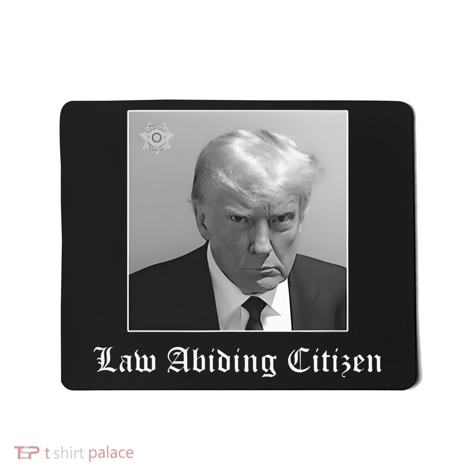 Trump Law Abiding Citizen My Ass Got Arrested Mousepad