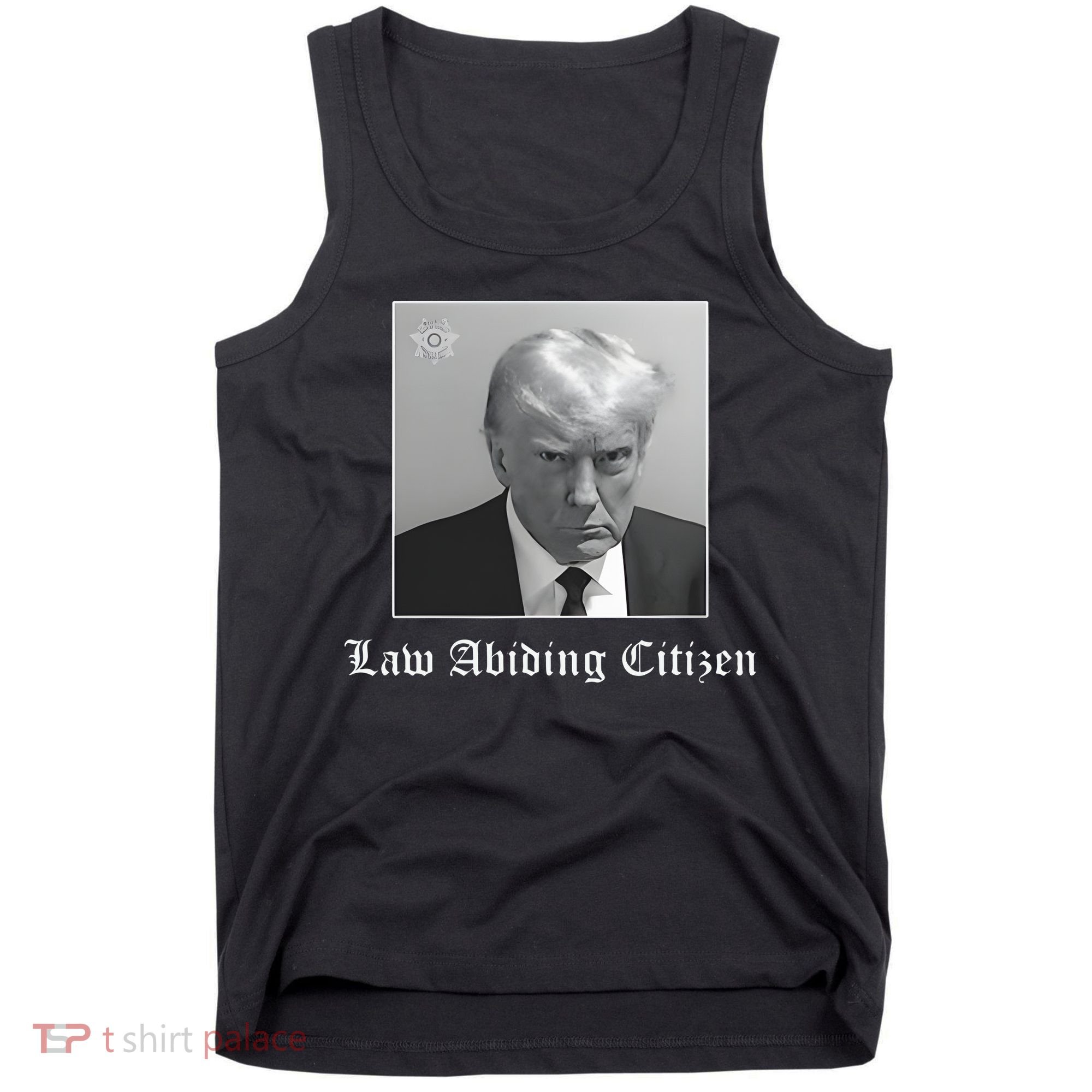 Trump Law Abiding Citizen My Ass Got Arrested Tank Top