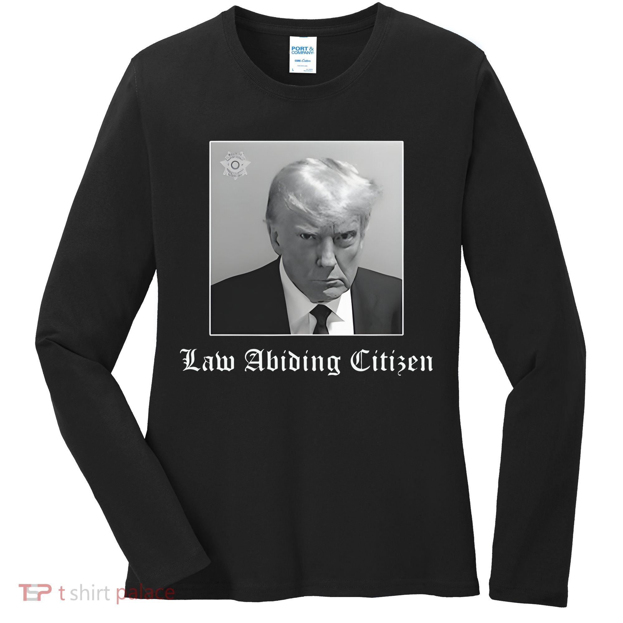 Trump Law Abiding Citizen My Ass Got Arrested Women's Long Sleeve Shirt