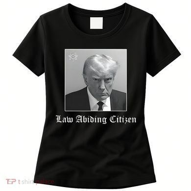 Trump Law Abiding Citizen My Ass Got Arrested Women's T-Shirt