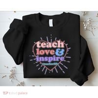 Teach Love And Inspire #Teacher Life Sweatshirt thumb 2