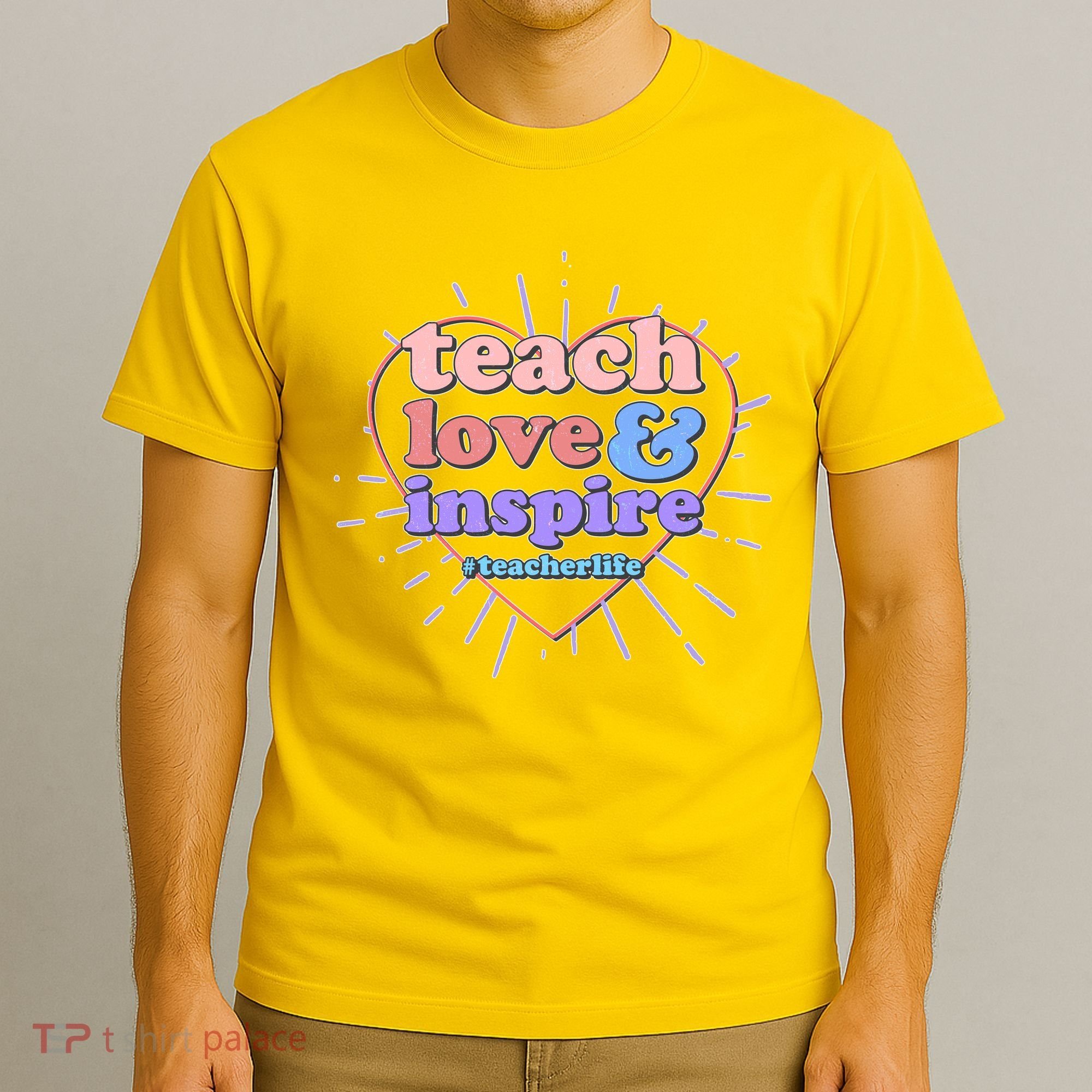 Teach Love And Inspire #Teacher Life T-Shirt
