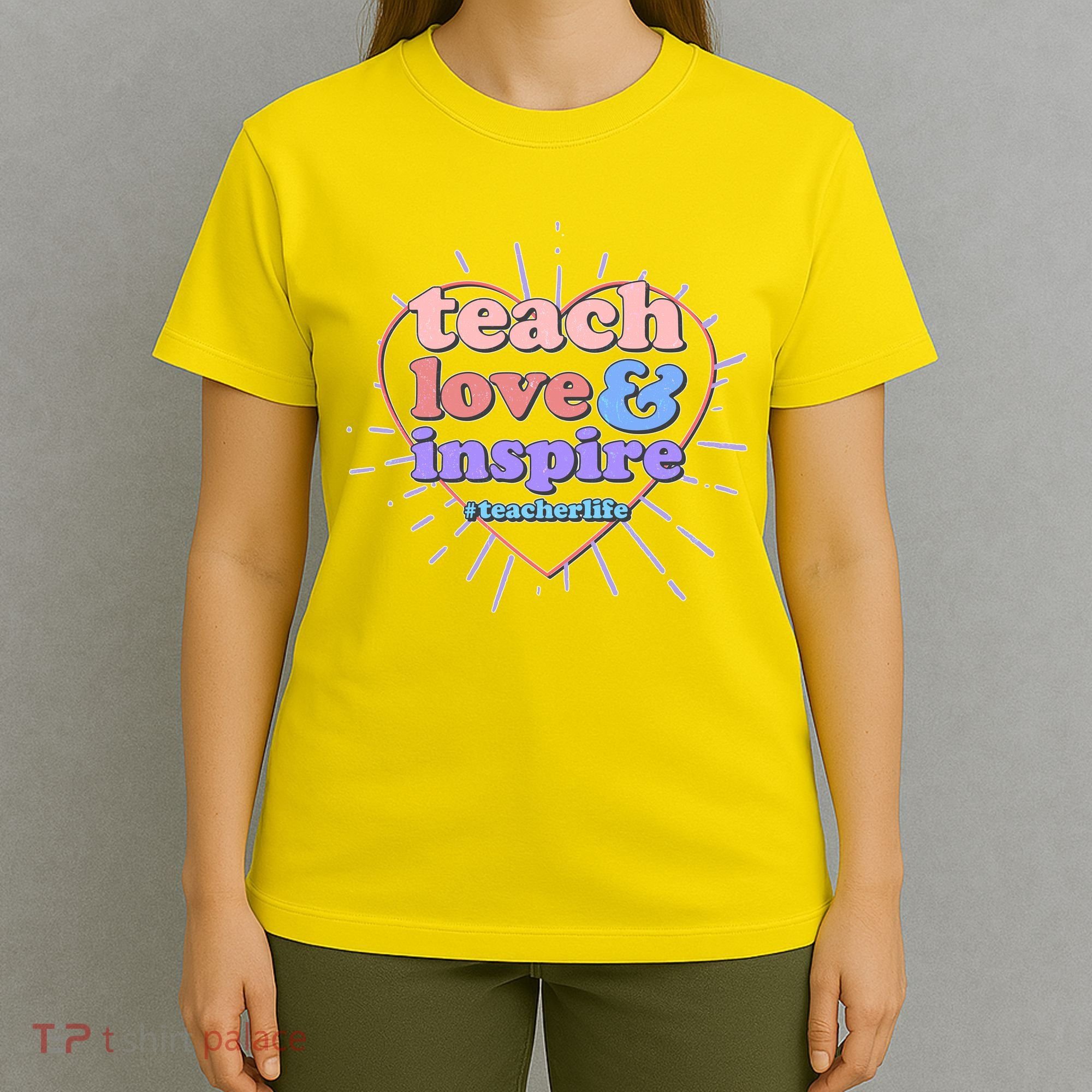 Teach Love And Inspire #Teacher Life T-Shirt