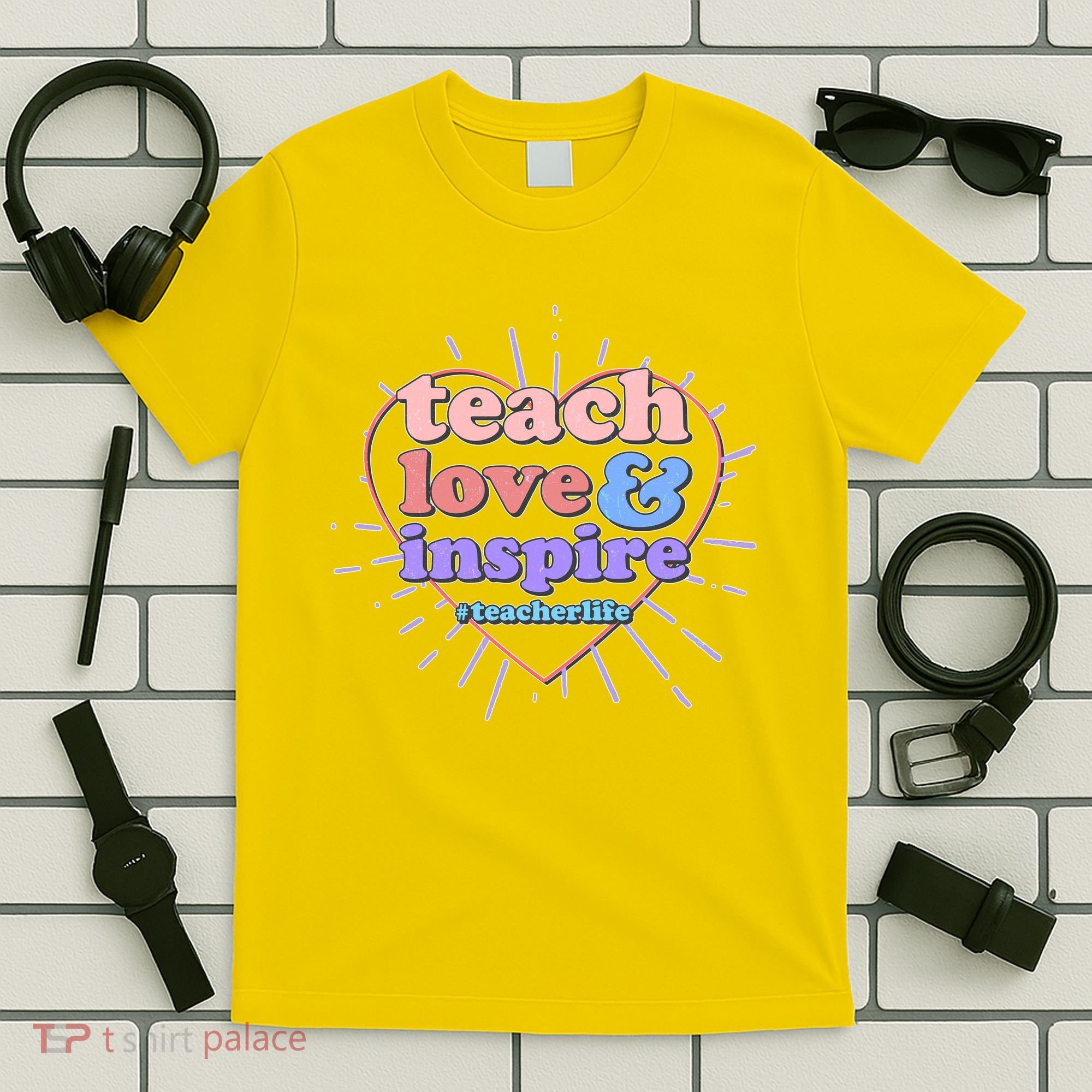 Teach Love And Inspire #Teacher Life T-Shirt