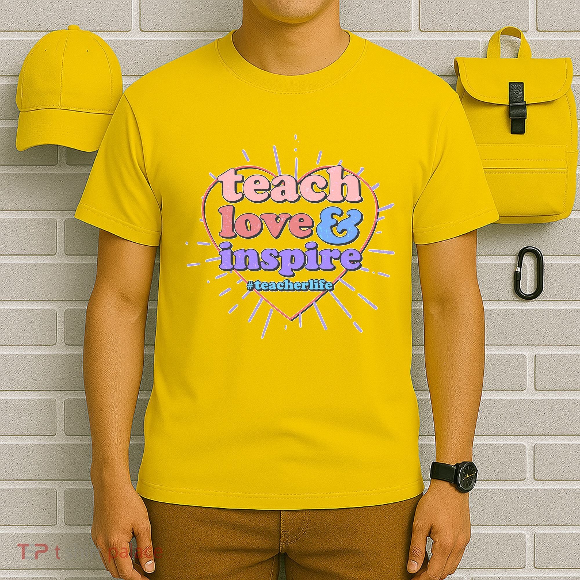 Teach Love And Inspire #Teacher Life T-Shirt