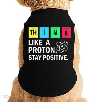 Think Like A Proton Stay Positive Funny Science Doggie Tank