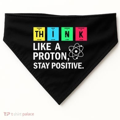Think Like A Proton Stay Positive Funny Science USA-Made Doggie Bandana