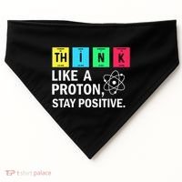 Think Like A Proton Stay Positive Funny Science USA-Made Doggie Bandana thumb 0