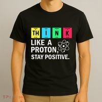 Think Like A Proton Stay Positive Funny Science T-Shirt thumb 3