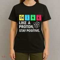 Think Like A Proton Stay Positive Funny Science T-Shirt thumb 4