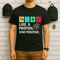 Think Like A Proton Stay Positive Funny Science T-Shirt thumb 6