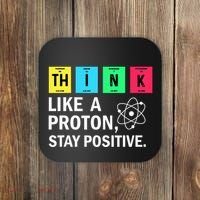 Think Like A Proton Stay Positive Funny Science Coaster thumb 0