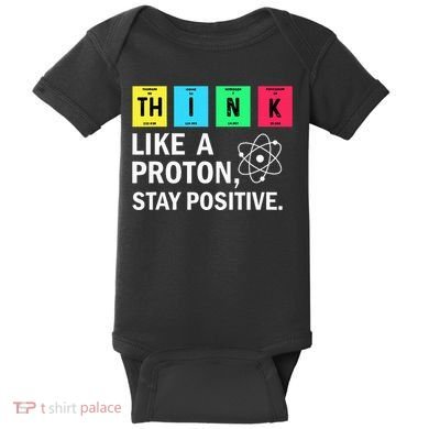 Think Like A Proton Stay Positive Funny Science Baby Bodysuit
