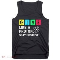 Think Like A Proton Stay Positive Funny Science Tank Top thumb 0