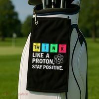 Think Like A Proton Stay Positive Funny Science Golf Towel thumb 2