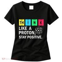 Think Like A Proton Stay Positive Funny Science Women's T-Shirt thumb 0