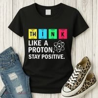 Think Like A Proton Stay Positive Funny Science Women's T-Shirt thumb 3