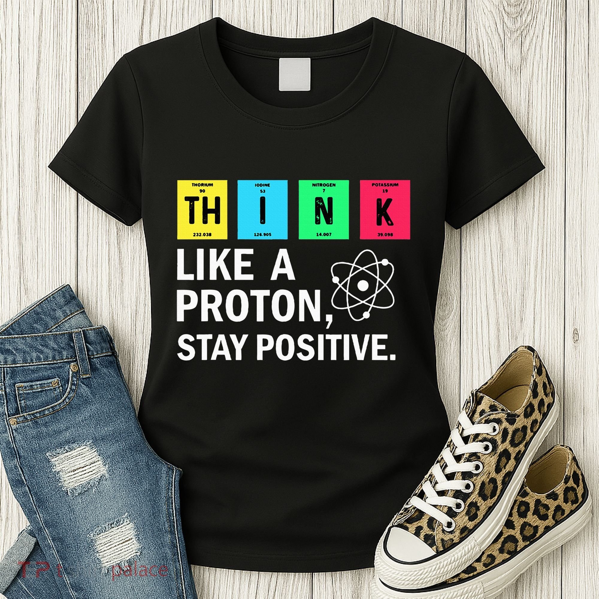 Think Like A Proton Stay Positive Funny Science Women's T-Shirt