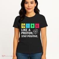 Think Like A Proton Stay Positive Funny Science Women's T-Shirt thumb 4