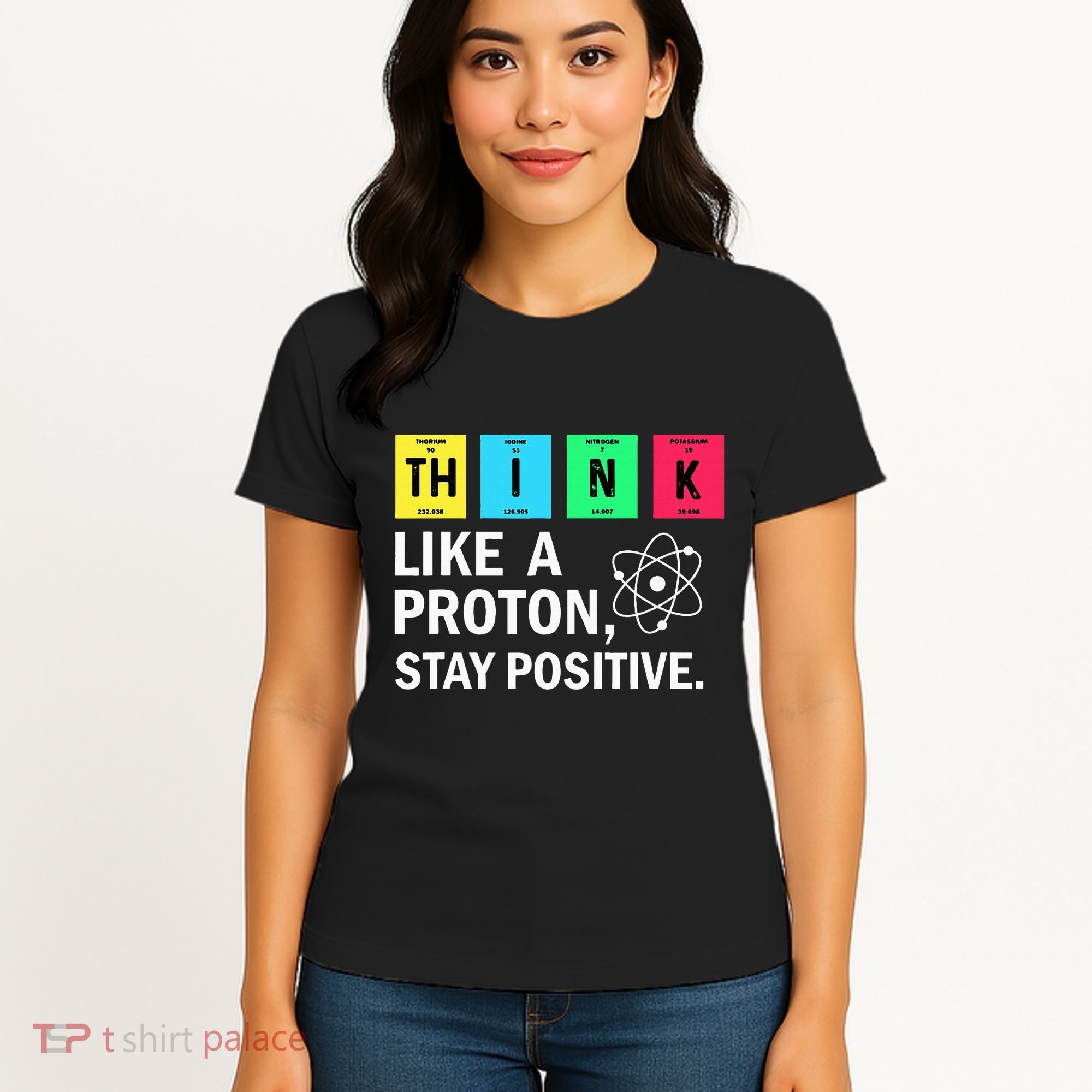 Think Like A Proton Stay Positive Funny Science Women's T-Shirt