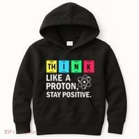 Think Like A Proton Stay Positive Funny Science Kids Hoodie thumb 0