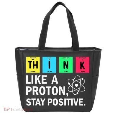 Think Like A Proton Stay Positive Funny Science Tote Bag