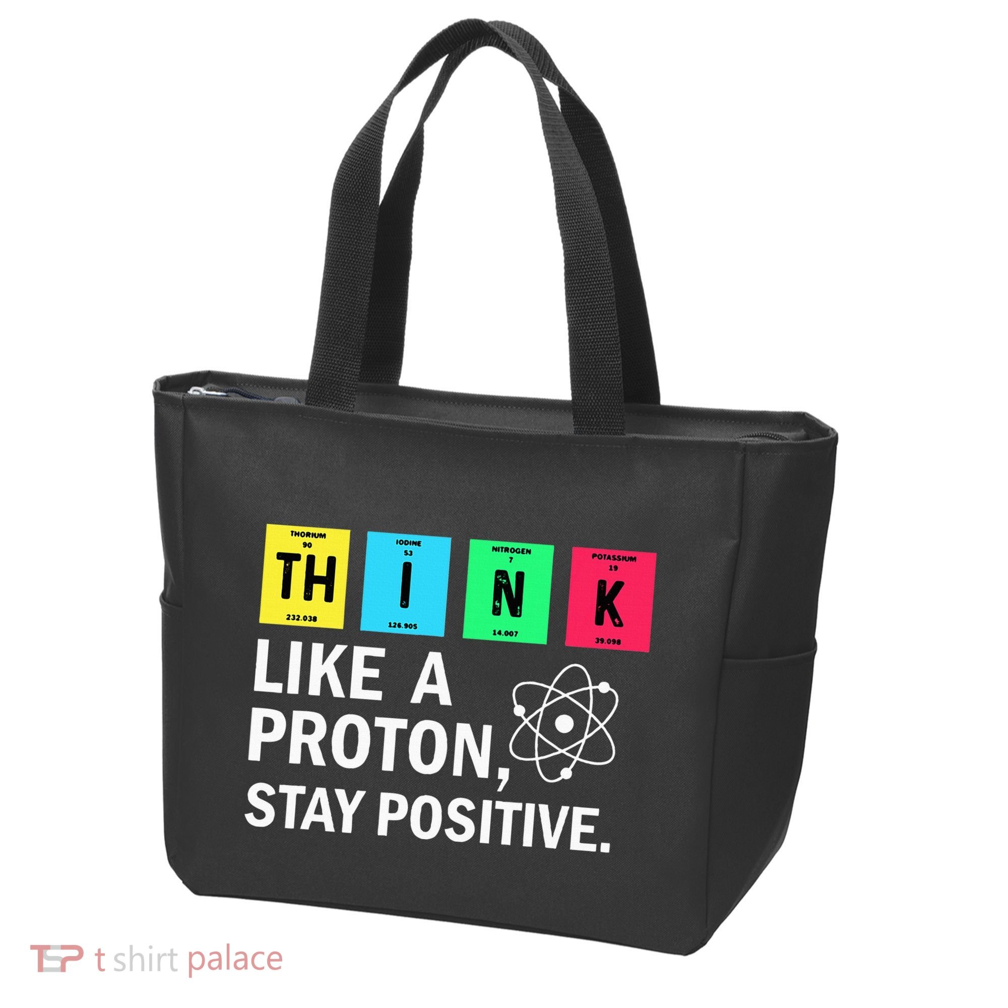 Think Like A Proton Stay Positive Funny Science Tote Bag