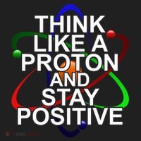 Think Like A Proton And Stay Positive Science Women's Sweatshirt thumb 2