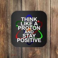 Think Like A Proton And Stay Positive Science Coaster thumb 0