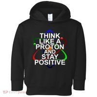 Think Like A Proton And Stay Positive Science Toddler Hoodie thumb 0
