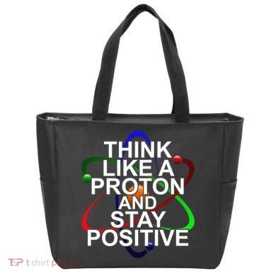 Think Like A Proton And Stay Positive Science Tote Bag