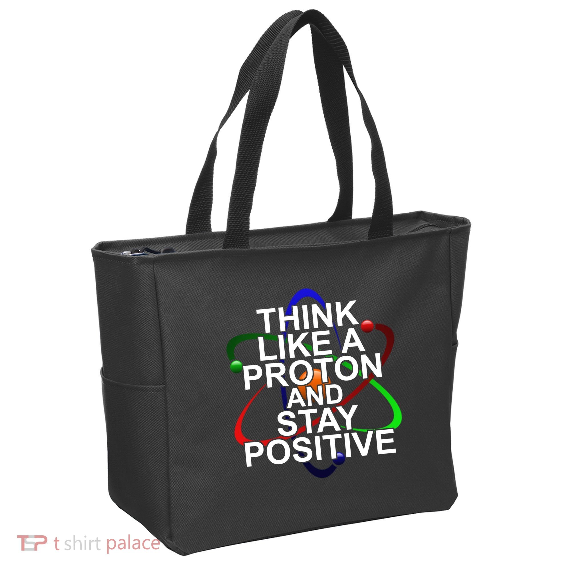 Think Like A Proton And Stay Positive Science Tote Bag