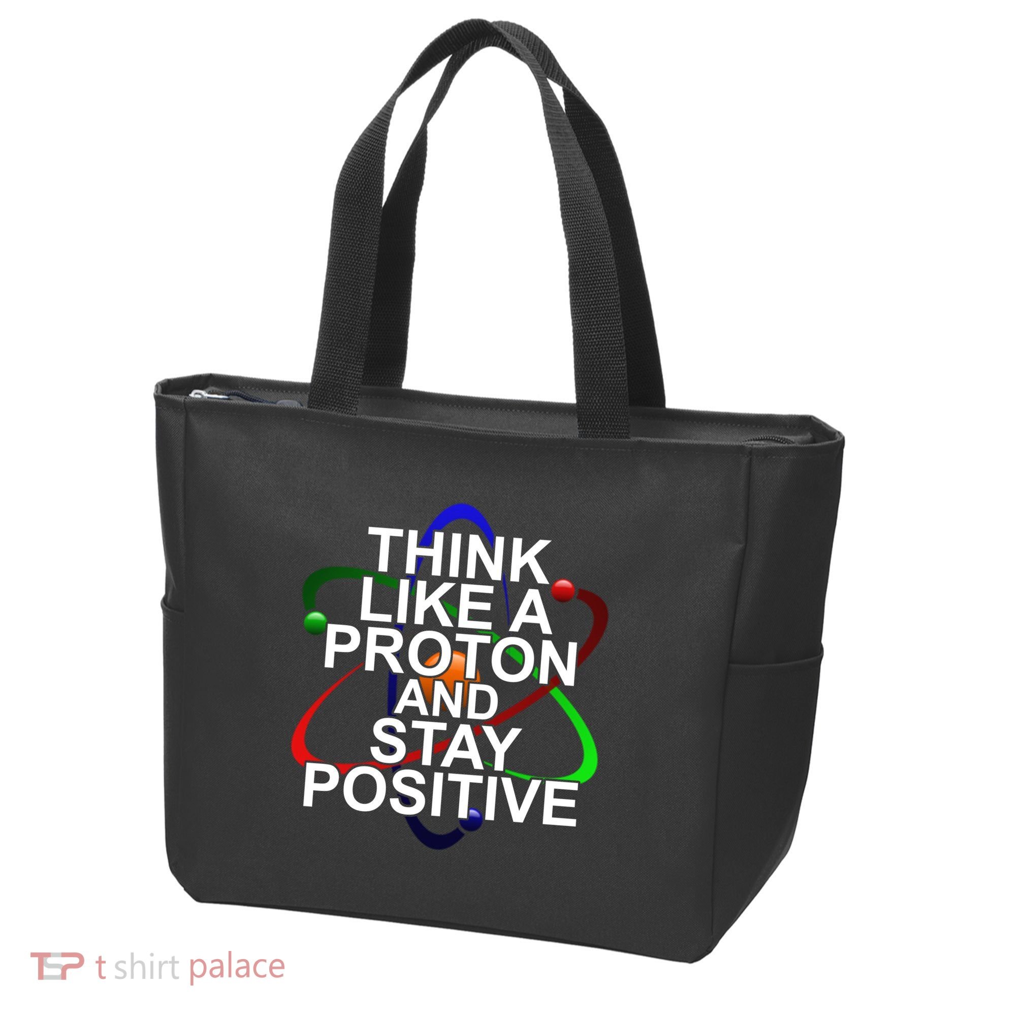 Think Like A Proton And Stay Positive Science Tote Bag