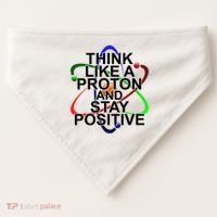 Think Like A Proton And Stay Positive Science USA-Made Doggie Bandana thumb 0